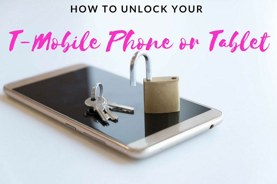 How to Unlock Your TMobile Phone or Tablet WhistleOut