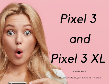 The Power of Google in Your Hands! Order Your New Pixel 3 or Pixel 3 XL Today