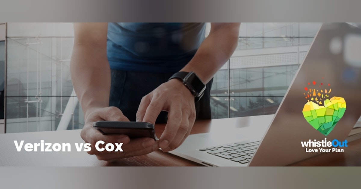 Verizon vs Cox Which Provider is Better for you? WhistleOut