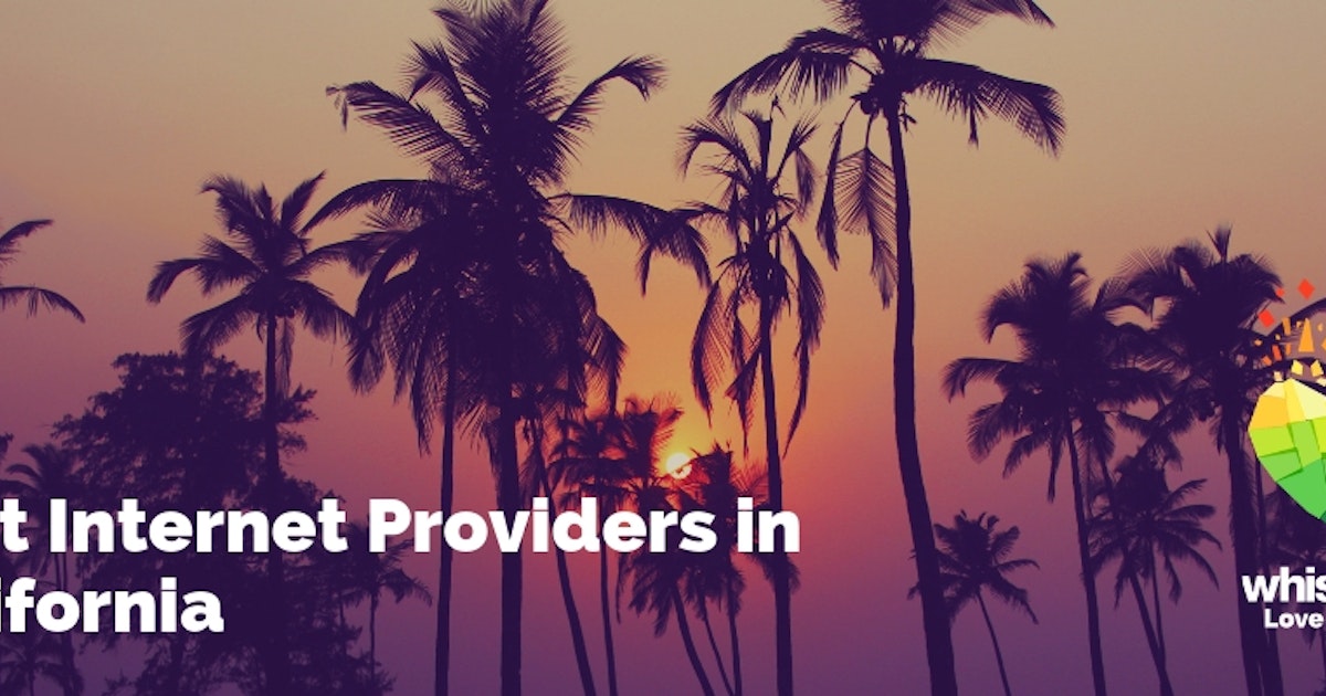 Best Internet Providers in California WhistleOut