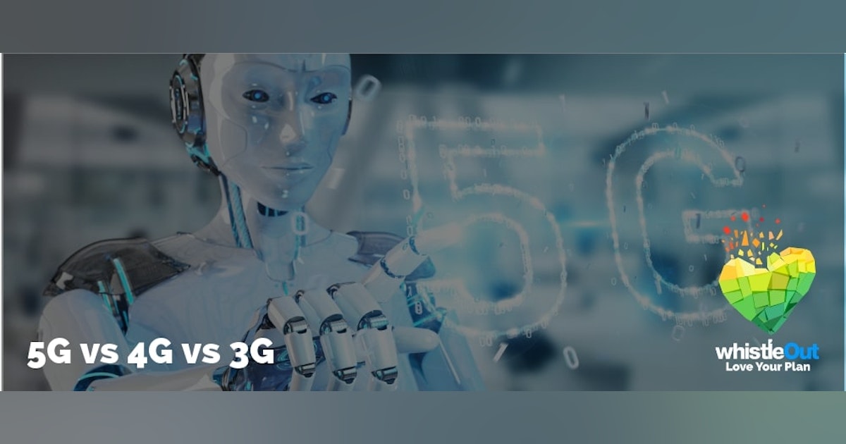 5G vs 4G vs 3G: Comparing Generations of Mobile Network Technology ...