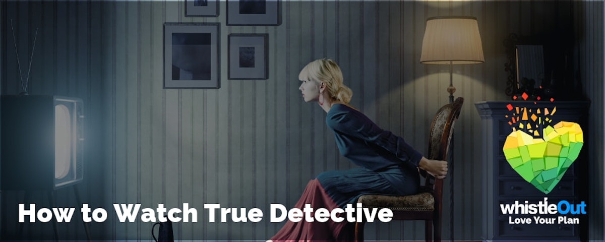 How to Watch True Detective WhistleOut
