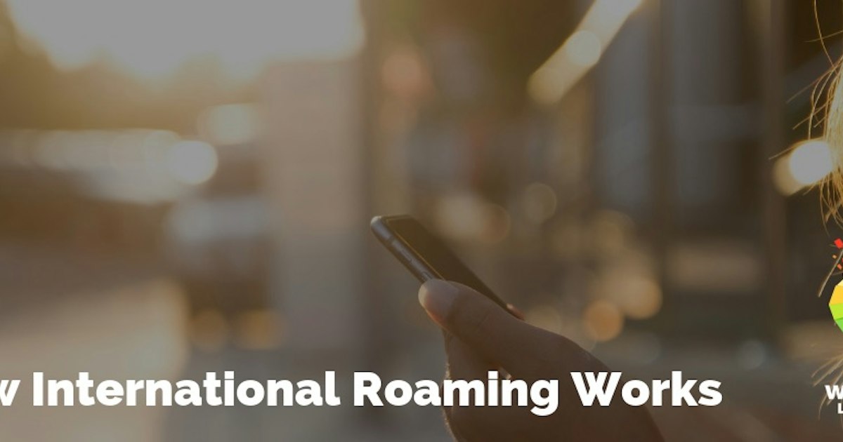 Roaming Employee How International Roaming Really Works | WhistleOut