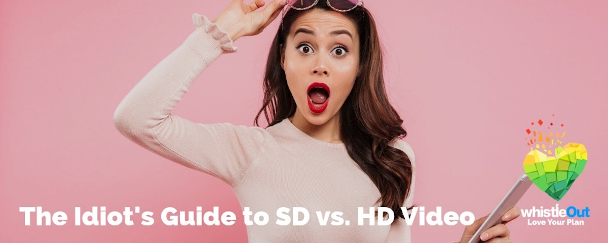 The Idiot's Guide to SD vs. HD Video WhistleOut