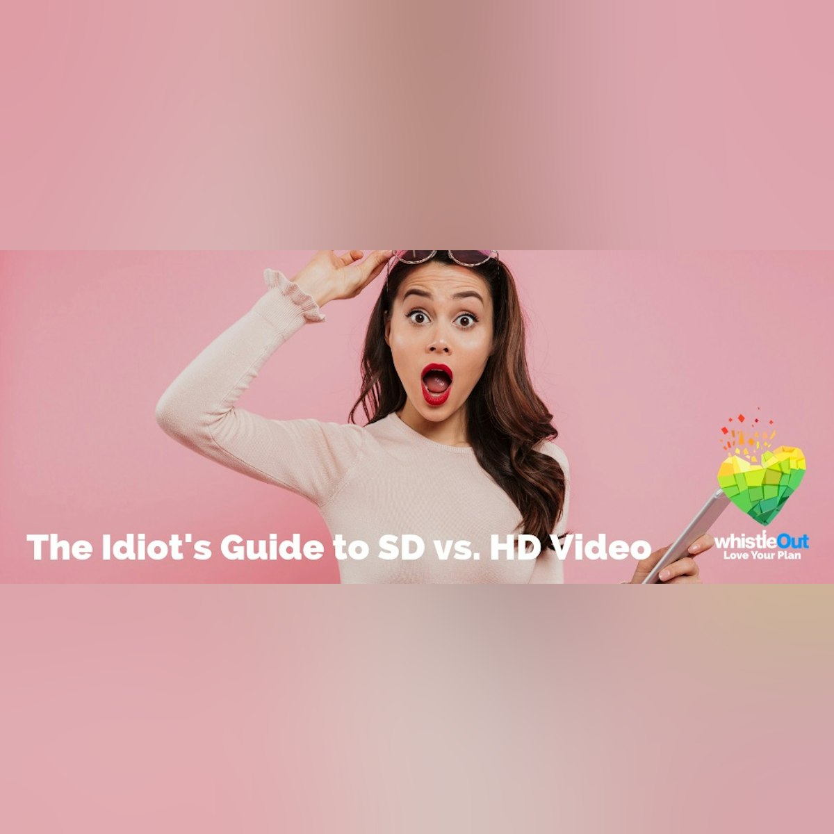 The Idiot S Guide To Sd Vs Hd Video Whistleout The Idiot S Guide To Sd Vs Hd Video Whistleout