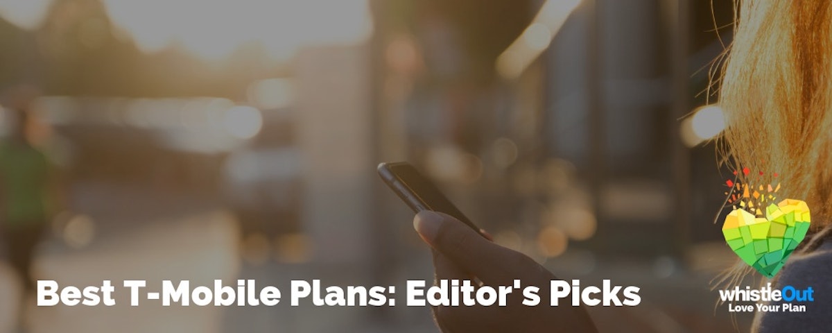 Best T Mobile Cell Phone Plans Editor S Picks May 2020 Whistleout