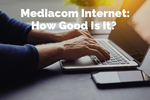 Mediacom Internet Review: How Good Is It? 