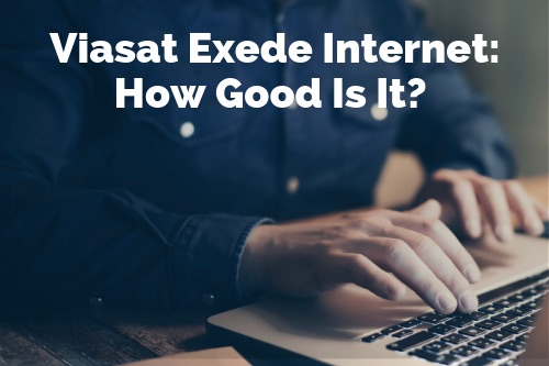Viasat Internet Review: High-speed Satellite Internet 