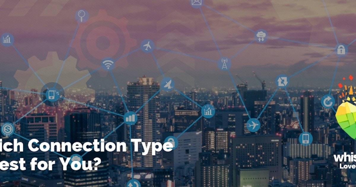 Which Internet Connection Type Is Best for You? | WhistleOut