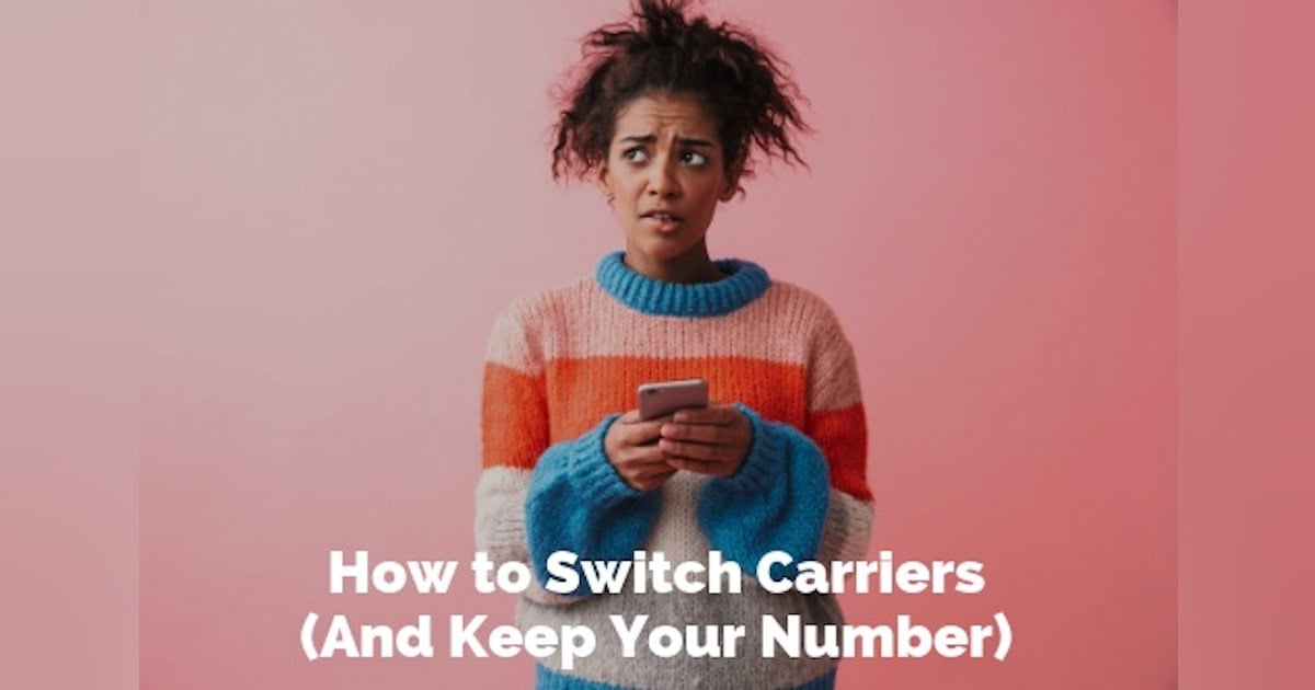 I Want To Switch Phone Carriers But Keep My Number How to Switch Phone Carriers and Keep Your Number | WhistleOut