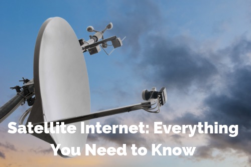 Satellite Internet: Everything You Need to Know