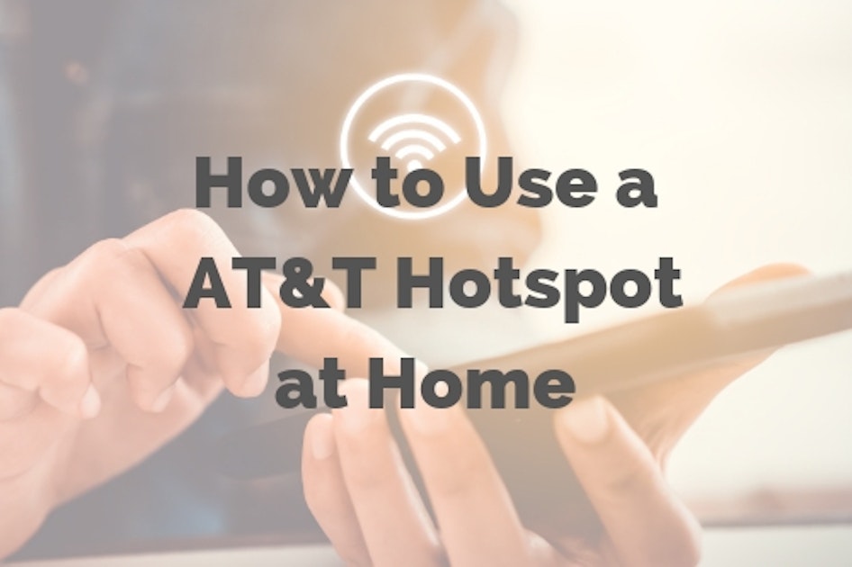 How to Replace Your Home with AT&T Hotspot Data WhistleOut