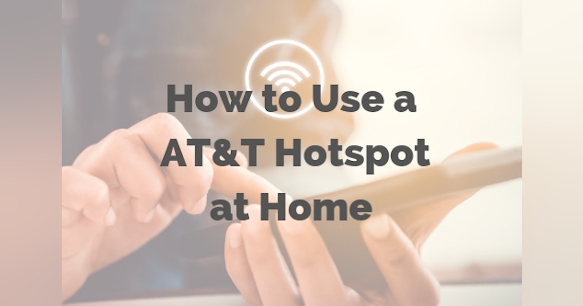 How to Use Your AT&T Hotspot for Home Internet | WhistleOut