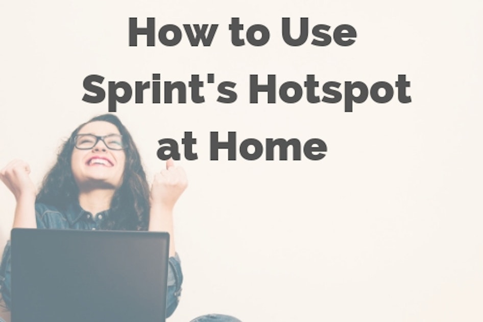 How to Replace Your Home with Sprint Mobile Hotspot WhistleOut