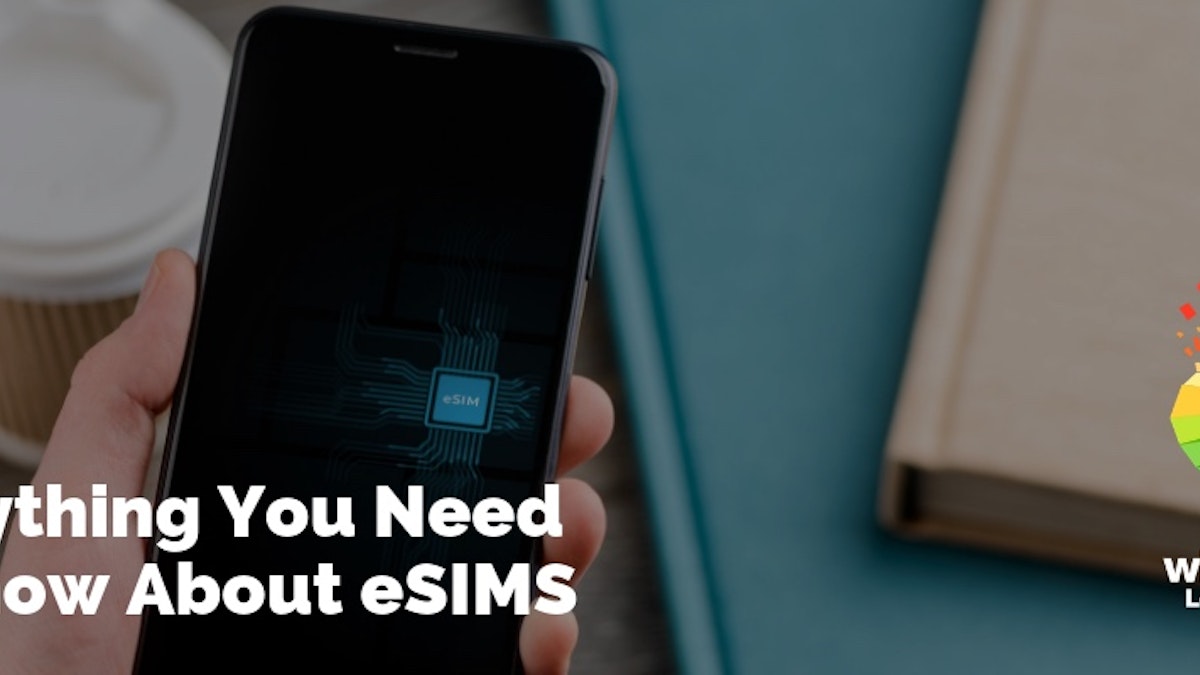 Esims Everything You Need To Know Whistleout