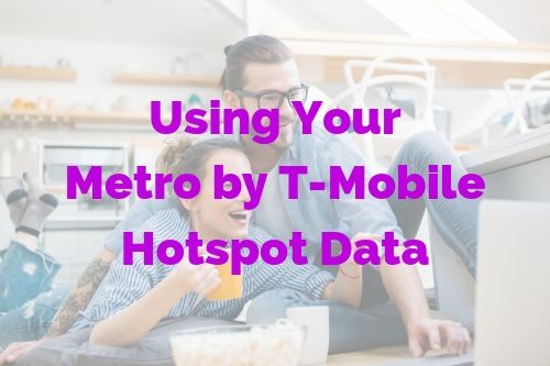 Ditch Your Home Internet for a Metro by T-Mobile Hotspot!