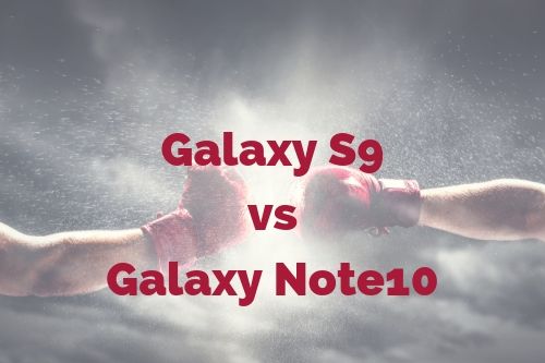 Samsung Galaxy Note10 vs Samsung Galaxy S9