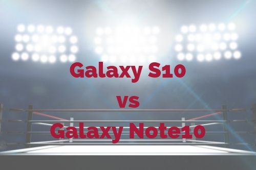 Samsung Galaxy Note10 vs Samsung Galaxy S10