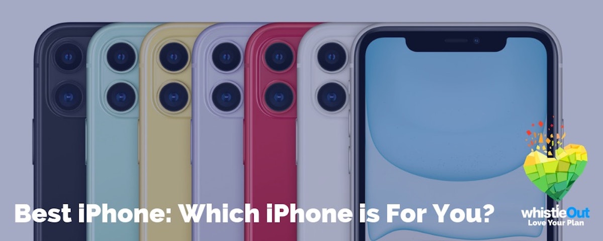 Best iPhone Which iPhone is for You? WhistleOut