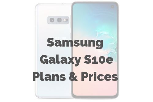 Samsung Galaxy S10e Prices and Plans