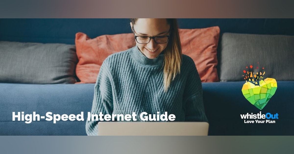What Is High-Speed Internet? | WhistleOut