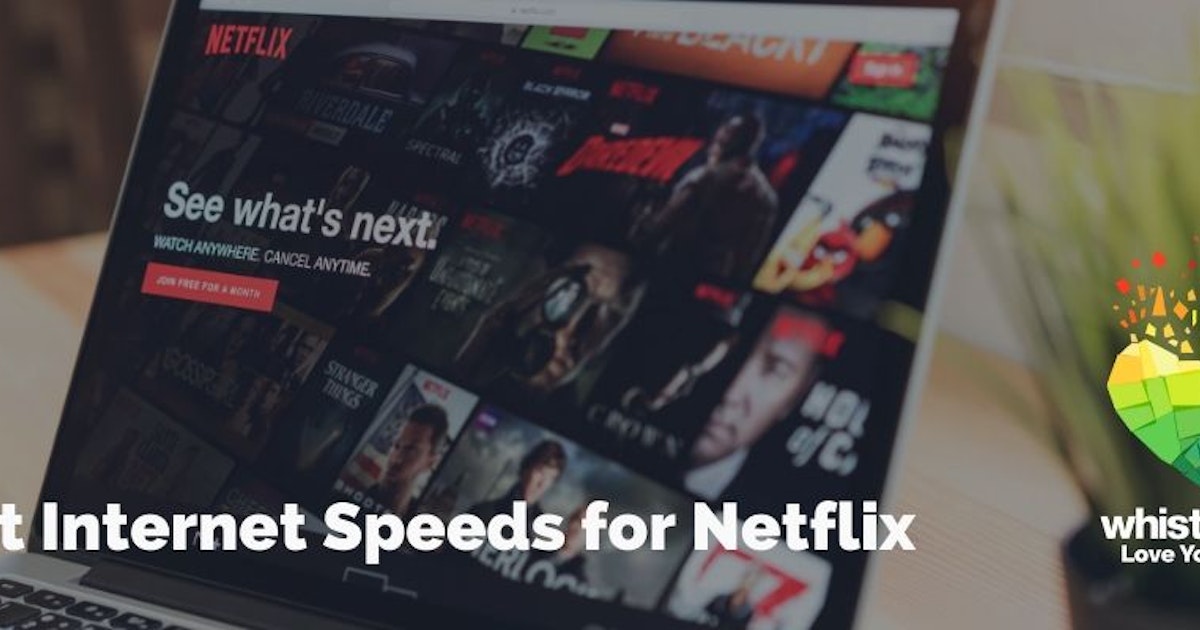What Internet Speed Does Netflix Need? | WhistleOut