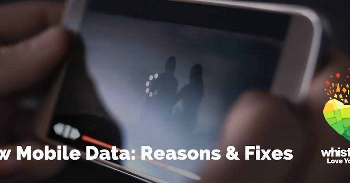 Why Is My Data Slow? How to Speed Up Your Data | WhistleOut