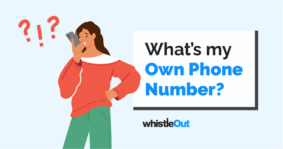 What Is My Phone Number Here s How To Check WhistleOut what-is-my-phone-number-here-s-how-to-check-whistleout