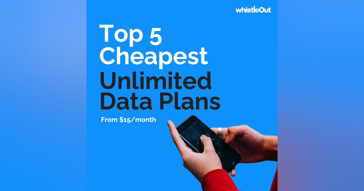 Cheap Unlimited Data Plans from $15/Month | WhistleOut