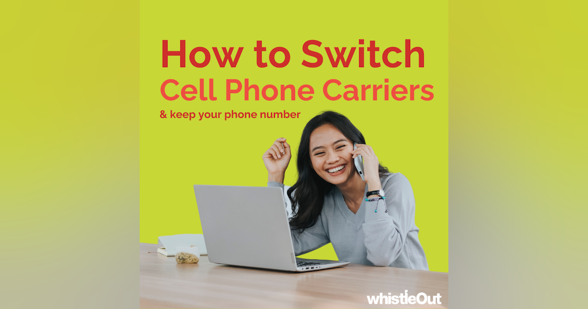 Switching Phone Carriers And Keeping Number How to Switch Phone Carriers and Keep Your Number | WhistleOut