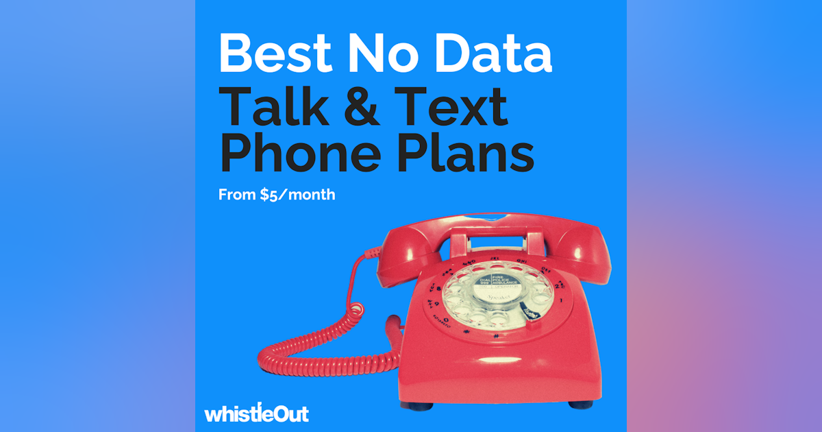 Talk & Text Only? Compare the Best No Data Plans Available | WhistleOut