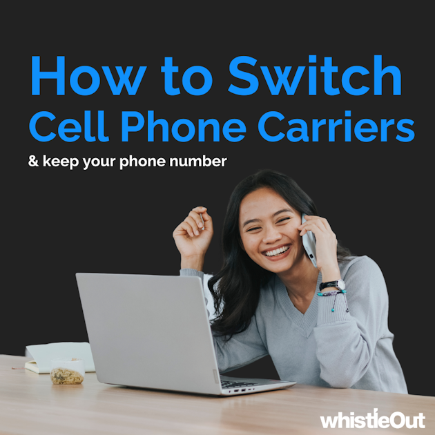 How to Switch Phone Carriers and Keep Your Number WhistleOut