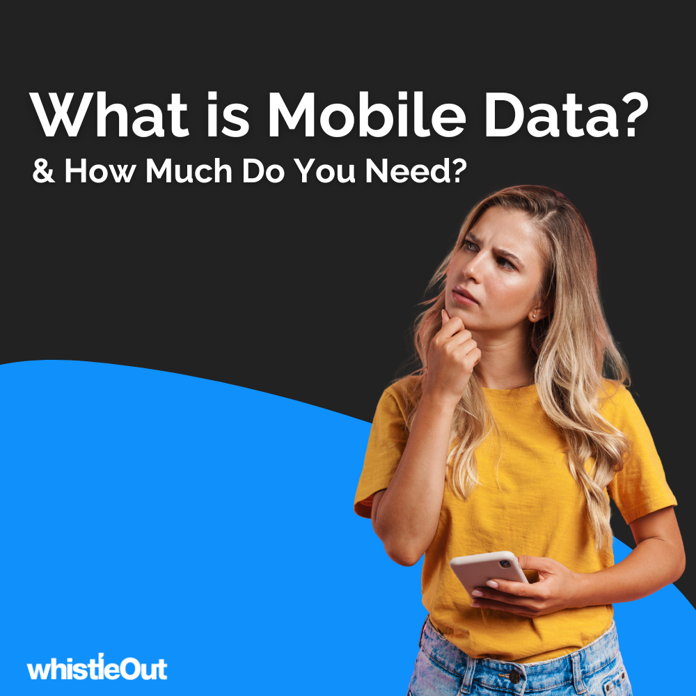 How Much Mobile Data Do I Need? | WhistleOut