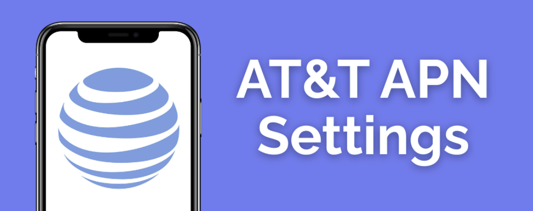 AT&T APN Settings for Android & iPhone 