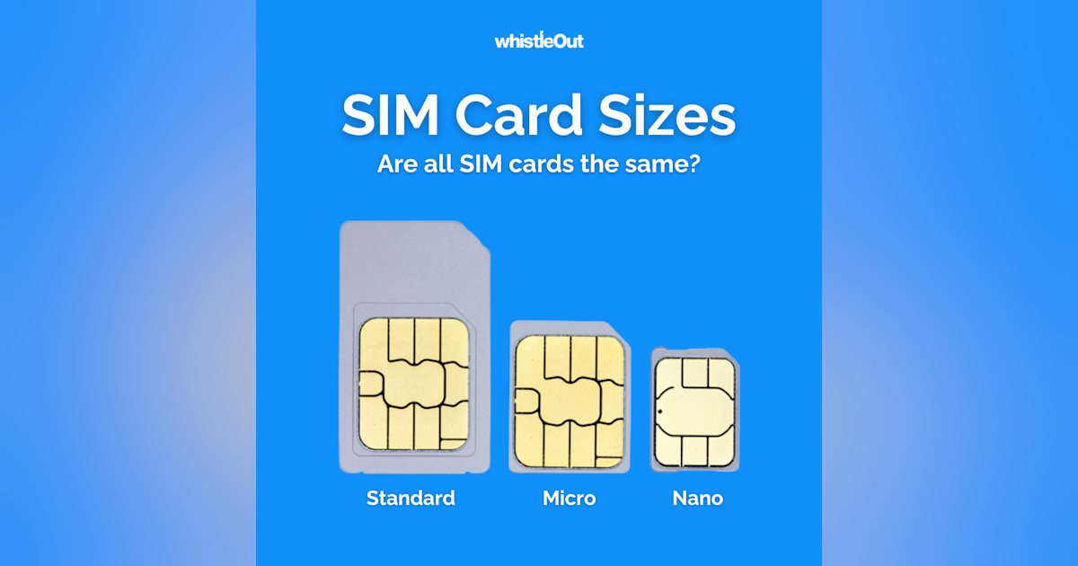 What Are the Sizes of SIM Cards? | WhistleOut