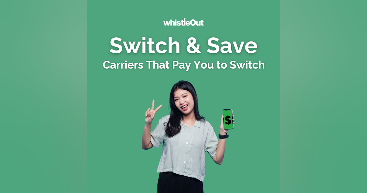 Switching Carriers? Here’s Who Pays You to Make the Move | WhistleOut
