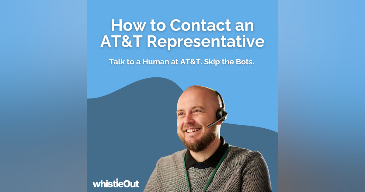 How to Get a Human from AT&T Customer Service (Skip the Bots) | WhistleOut