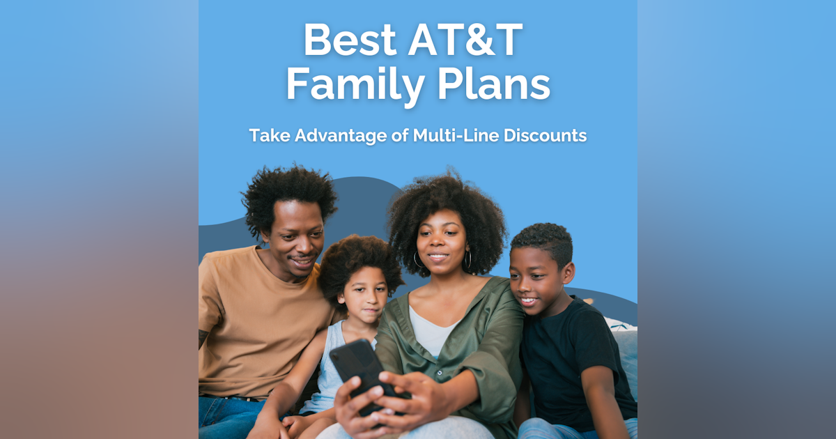 Best AT&T Family Plans: 4 Lines From $35.99/month | WhistleOut